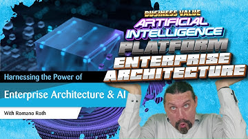 Harnessing the Power of Enterprise Architecture & Artificial Intelligence for Strategic Benefit