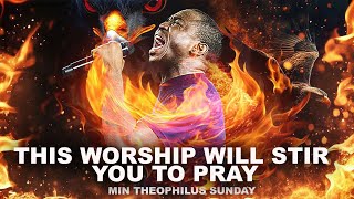 THIS WORSHIP WILL MAKE YOU PRAY NONSTOP || SOAKING WORSHIP, CHANT & TONGUES | MIN. THEOPHILUS SUNDAY