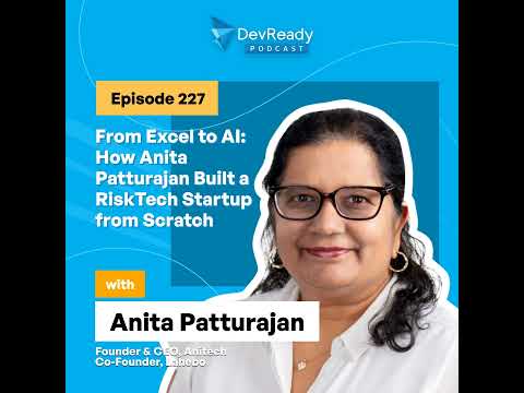 From Excel To AI How Anita Patturajan Built A RiskTech Startup From Scratch Ep 227 DevReady
