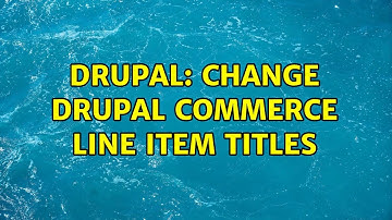 Drupal: Change Drupal Commerce line item titles (3 Solutions!!)