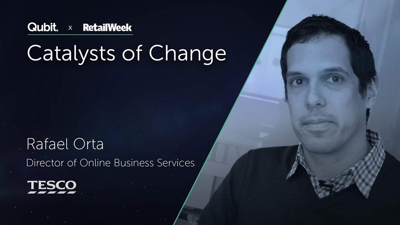 Qubit x Retail Week | Catalysts of Change event | Rafael Orta, Tesco