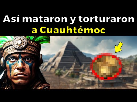 EL ESCALOFRIANTE FINAL de Cuauhtémoc el último gran Tlatoani de Tenochtitlán