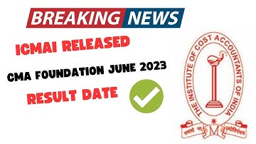Breaking News| ICMAI Released CMA Foundation June 2023 Result Date | CMA foundation July 2023 Result