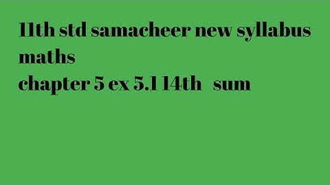 11th std samacheer new syllabus maths chapter 5 EX 5.1 14th sum