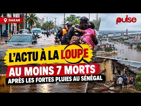 L’actu à la loupe : Au moins 7 morts après les fortes pluies au Sénégal