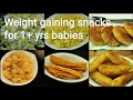 1+ yrs weight gaining baby food - Snacks recipes for babies - Baby food recipe - Baby snacks