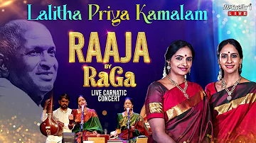 Lalitha Priya Kamalam | Raaja By RaGa - Carnatic Live Concert | Ilaiyaraaja | Ranjani - Gayatri