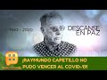 ¡Raymundo Capetillo no pudo vencer al Covid-19! | Programa del 13 de julio de 2020 | Ventaneando