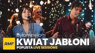 Kwiat Jabłoni - Byłominęło | Poplista Live Sessions