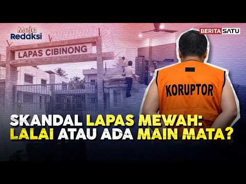 Skandal Lapas Mewah: Lalai atau Ada Main Mata? | Meja Redaksi