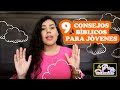 9 CONSEJOS BÍBLICOS PARA JÓVENES