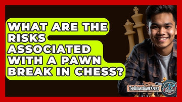What Are The Risks Associated With A Pawn Break In Chess? - The Board Game Xpert