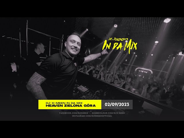 Dj X-Meen In Da Mix - 02.09.2023 - Club Heaven Zielona Góra Live class=