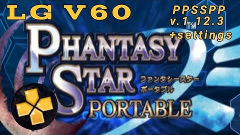 PPSSPP-PHANTASY STAR PORTABLE + SETTINGS