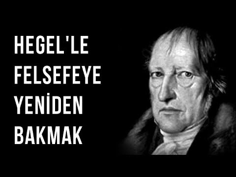 Hegelle Felsefeye Yeniden Bakmak