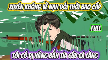 Xuyên Không Về Nạn Đói Thời Bao Cấp, Tôi Có Dị Năng Bắn Tỉa Cứu Cả Làng Full Bộ | Phan Vietsub