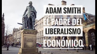 El Padre del Liberalismo Económico: Adam Smith - YouTube