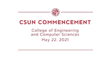 CSUN Commencement 2021: College of Engineering & Computer Science