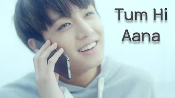 Tum Hi Aana ft "JEON JUNGKOOK" || FMV