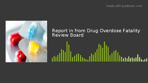 Report in from Drug Overdose Fatality Review Board