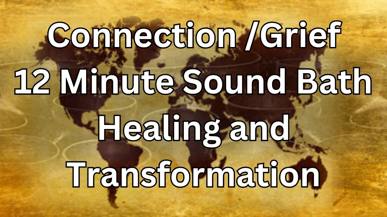 Connection, Grief: 12 Minute Sound Bath | Daily Meditation for Healing ...