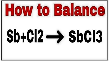 How to balance Sb+Cl2=SbCl3|Chemical equation Sb+Cl2=SbCl3|Chemical reaction Sb+Cl2=SbCl3|Sb+Cl2=