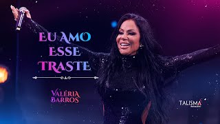 Valéria Barros | Eu Amo Esse Traste (Videoclipe Oficial)