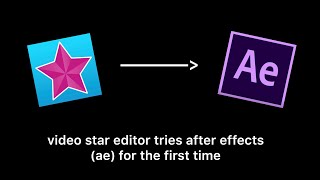 video star editor tries after effects (ae) for the first time