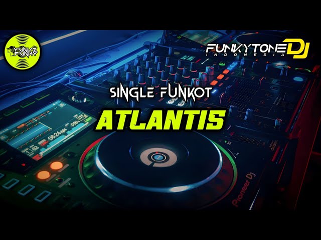 Funkot - ATLANTIS #Funkytonestyle class=