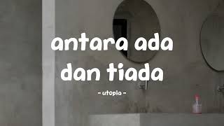 Download Lagu utopia - antara ada dan tiada - lirik.id MP3