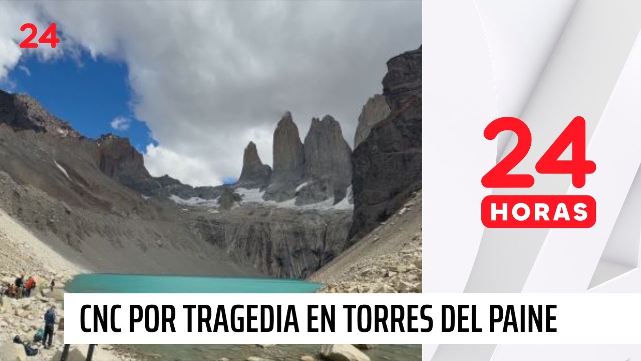 CNC por tragedia en Torres del Paine: 