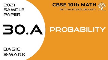 Q30 A | Probability | 2021 CBSE Class 10 Math Sample Paper-Basic