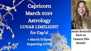 Capricorn March 2024 LUNAR LIMELIGHT for Cap’s! (March Eclipse Impacting Now!) Astrology