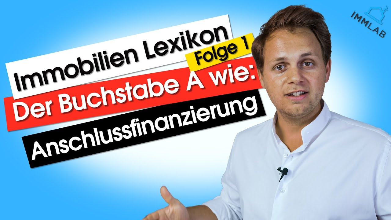 Immobilien Lexikon Folge 1 - A wie Anschlussfinanzierung. - YouTube