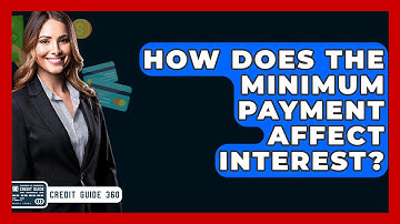 How Does The Minimum Payment Affect Interest? - CreditGuide360.com