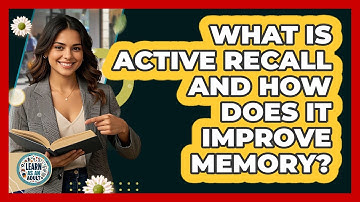 What Is Active Recall And How Does It Improve Memory? - Learn As An Adult