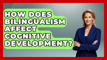 How Does Bilingualism Affect Cognitive Development? - Childhood Education Zone