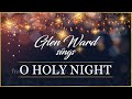&quot;O Holy Night&quot;  Glen Ward(Tenor) || Best Christmas Song || Ege Mete Erdogan