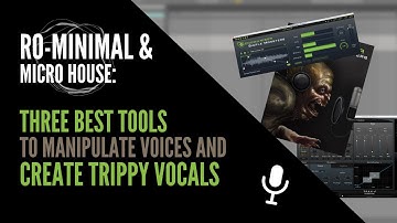 Ro-minimal: Three best tools  to manipulate Voices and  create trippy vocals
