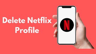 How to Delete Netflix Profile on iPhone (Quick & Simple)