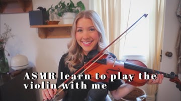 ASMR learn to play the violin with me