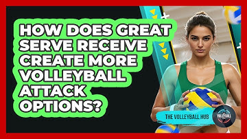 How Does Great Serve Receive Create More Volleyball Attack Options? - The Volleyball Hub