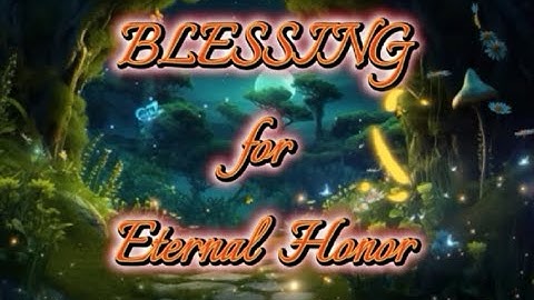 Discover the Secret Path to Blessings! The Blessing of Eternal Honor