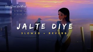 Jalte Diye - Anweshana Dutta Song | Slowed And Reverb Lofi Mix