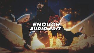 Enough - Eternxlkz Edit Audio
