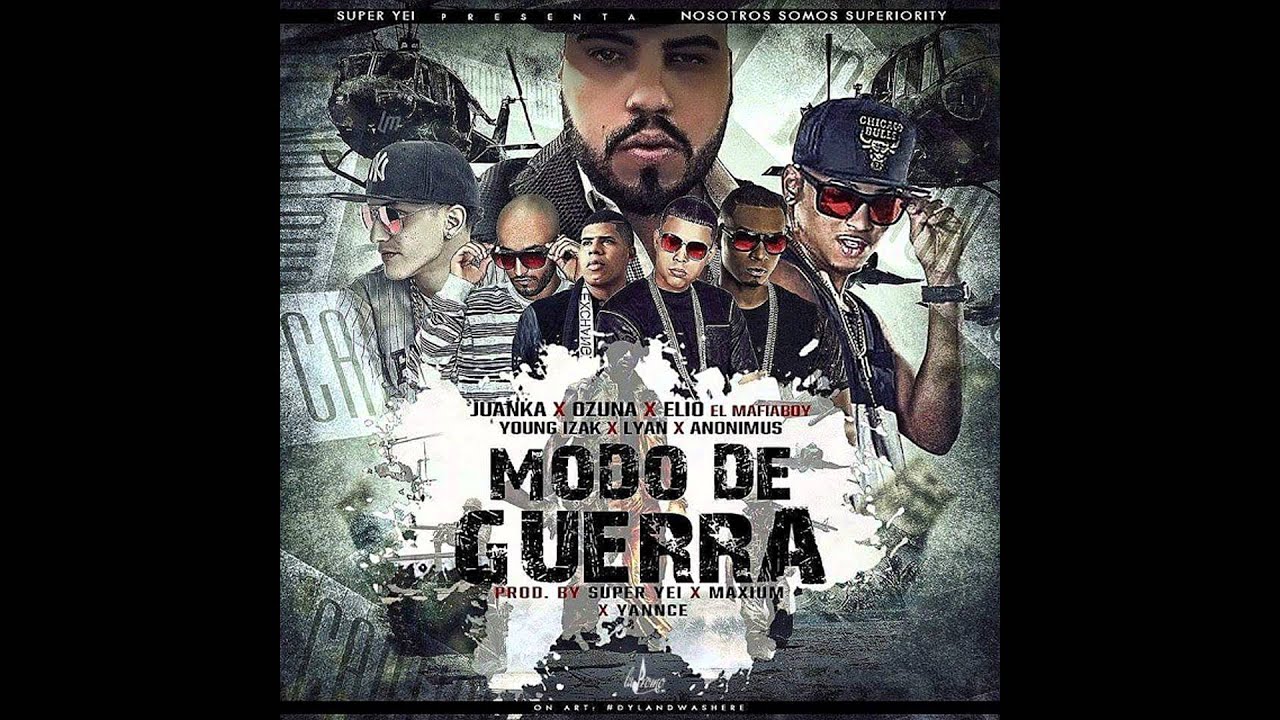 Juanka El Problematik, Ozuna, Elio MafiaBoy, Lyan, Young Izak & Anonimous – Modo De Guerra