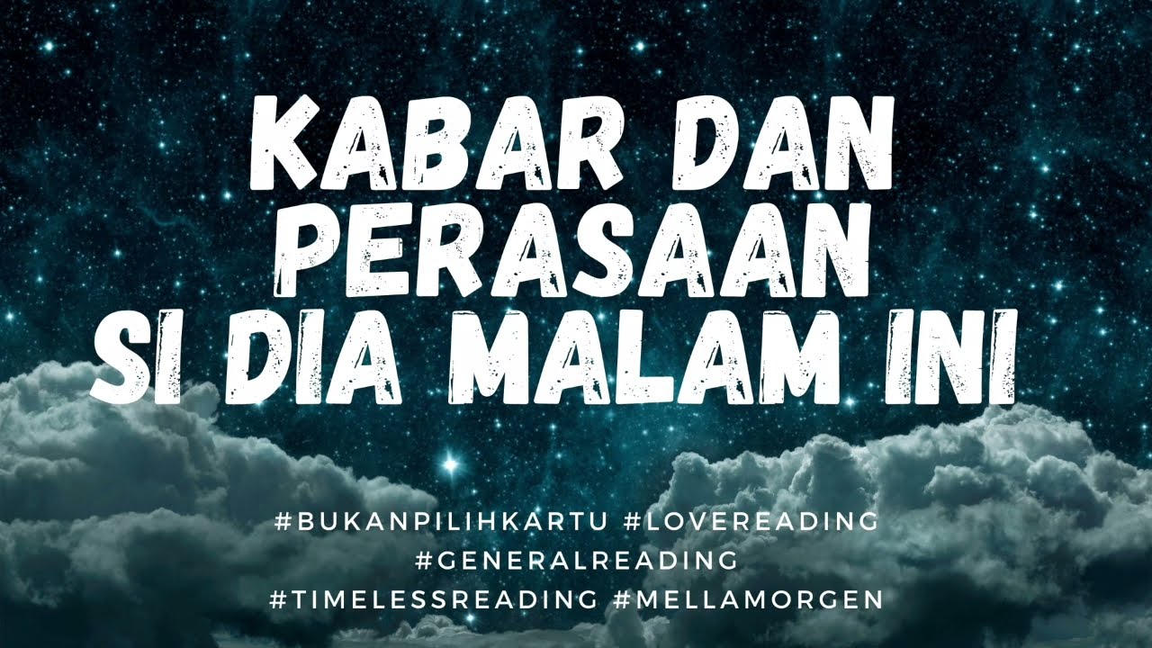 ❤️ KABAR DAN PERASAAN DIA MALAM INI ❤️ #generalreading #timelessreading #mellamorgen