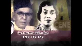 Trek tek tek - Syed Ali Al Attas, Miss Tijah