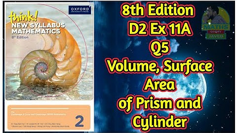 Q5 || Ex-11A || D2-8th edition || Volume, Surface Area and Symmetry of Prism and Cylinders