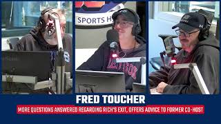 Fred Toucher answers more questions about Rich's departure and offers advice to his former co-host